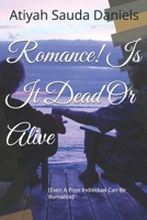 Romance! Is It Dead Or Alive: (Even A Poor Individual Can Be Romantic) B0DVZG7Y3B Book Cover