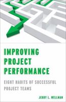 Improving Project Performance: Eight Habits of Successful Project Teams 023011217X Book Cover