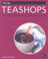 Tip Top Teashops: Great Britain's Top 100 Tea Rooms 1904239013 Book Cover