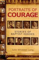 Portraits of Courage: Stories of Baptist Heroes 0881461091 Book Cover