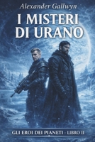 I Misteri di Urano: Gli Eroi dei Pianeti - Libro II (Italian Edition) B0GMFCDC36 Book Cover