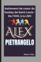 ALEX PIETRANGELO: battement de coeur du hockey de Saint-Louis - De l'OHL à la LNH (French Edition) B0DWT9P9X9 Book Cover