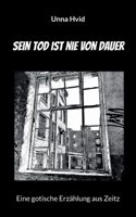 Sein Tod ist nie von Dauer: Eine gotische Erzählung aus Zeitz 8743029612 Book Cover