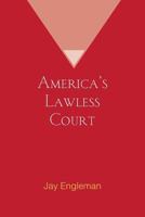 America's Lawless Court 1682560538 Book Cover