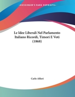 Le Idee Liberali Nel Parlamento Italiano Ricordi, Timori E Voti (1868) 1169644198 Book Cover