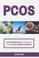 PCOS: Naturopathic Approach and Plant-based Recipes B096TRVJX1 Book Cover