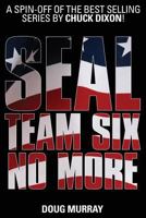 Seal Team Six: No More #1 1606905112 Book Cover
