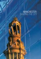 Manchester: Shaping the City 1859461573 Book Cover