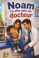 Noam n'a plus peur du docteur: Une histoire tendre pour apprivoiser la peur du médecin et des piqûres. (French Edition) B0H9G5RWSF Book Cover