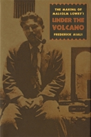 The Making of Malcolm Lowry's Under the Volcano 082035709X Book Cover