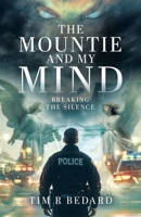 The Mountie and my Mind: Breaking the Silence 1779419228 Book Cover