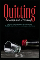 Quitting Smoking and Drinking: Benefits from the Health Perspective and Real Life Stories from Ex- smokers and Alcoholics 1803579994 Book Cover
