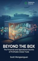 Beyond the Box: The Financial and Operational Secrets of Profitable Global Trade 1971042048 Book Cover
