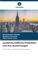 Landwirtschaftliche Produktion und ihre Auswirkungen: Zur Wirtschafts- und Gesundheitslage der Haushalte (German Edition) 620783819X Book Cover