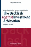 The Backlash Against Investment Arbitration: Perceptions and Reality 9041132023 Book Cover
