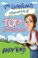 The Unfortunate Adventures of Tom Hillingthwaite 0857214322 Book Cover