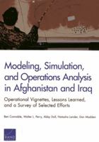 Modeling, Simulation, and Operations Analysis in Afghanistan and Iraq: Operational Vignettes, Lessons Learned, and a Survey of Selected Efforts 0833082116 Book Cover