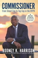 The Commissioner: From Street Cop to Top Cop in the NYPD, and the Inside Story of the Hunt for the Gilgo Beach Serial Killer B0GZPBBJLB Book Cover