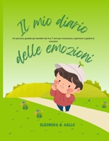 Il Mio Diario delle Emozioni: Un percorso guidato per bambini dai 4 ai 7 anni per riconoscere, esprimere e gestire le emozioni (Italian Edition) B0GP77PDPP Book Cover