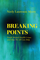Breaking Points: Youth Mental Health Crises and How We All Can Help Volume 18 0520400615 Book Cover