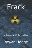Frack: the second Franklin Polk thriller B08WZFPNJB Book Cover