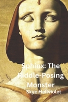 Sphinx: The Riddle-Posing Monster (The Great Greek Myths) B0D9QSTB71 Book Cover