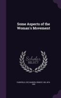 Some Aspects of the Woman's Movement 1354360885 Book Cover