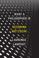 What a Philosopher Is: Becoming Nietzsche 022676043X Book Cover