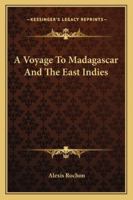 A Voyage to Madagascar, and the East Indies 1358238472 Book Cover