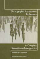 Demographic Assessment Techniques in Complex Humanitarian Emergencies: Summary of a Workshop 0309084970 Book Cover