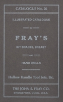 The John S. Fray Company 1911 Catalogue No. 26 1931626332 Book Cover