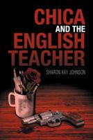 Chica and the English Teacher 1469140446 Book Cover