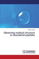 Observing Residual Structure in Disordered Peptides 3659545767 Book Cover