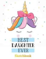 Best Daughter Ever: Sketch Book Gifts for daughter from Mom | Be Unicorn Design 1796815802 Book Cover