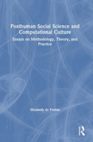 Posthuman Social Science and Computational Culture: Essays on Methodology, Theory and Practice 1032886277 Book Cover