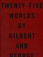 Twenty-Five Worlds by Gilbert & George 0944680089 Book Cover