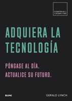 Adquiera la tecnología: Póngase al día. Actualice su futuro 8417492607 Book Cover