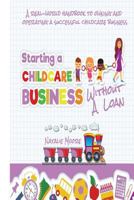 Starting A Childcare Business Without A Loan 1984240684 Book Cover