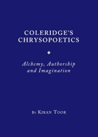 Coleridge's Chrysopoetics: Alchemy, Authorship and Imagination 1443826561 Book Cover