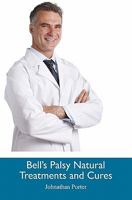 Bell's Palsy Natural Treatments and Cures 1452869340 Book Cover