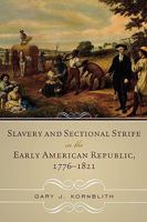 Slavery and Sectional Strife in the Early American Republic, 1776-1821 0742550966 Book Cover