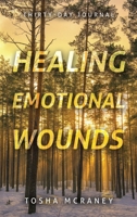 Healing Emotional Wounds: Thirty-Day Journal 1664289313 Book Cover