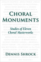 Choral Monuments: Studies of Eleven Choral Masterworks 019046903X Book Cover