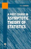 A First Course in Asymptotic Theory of Statistics 817319260X Book Cover