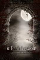 To Touch the Moon 1105168131 Book Cover