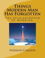 Things Modern Man Has Forgotten 1985855321 Book Cover