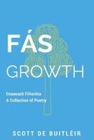 Fas | Growth: Cnuasach Filiochta | A Collection of Poetry 1978068301 Book Cover