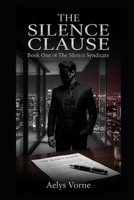 THE SILENCE CLAUSE: Book One of The Silence Syndicate B0GW3F1W63 Book Cover