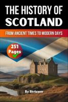 The History of Scotland: From Ancient Times to Modern Days 3565083204 Book Cover