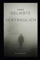 Seine Geliebte vertraulich B0B6XSNS7C Book Cover